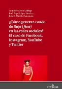 ¿Cómo generar estado de flujo (flow) en las redes sociales? El caso de Facebook, Instagram, YouTube y Twitter