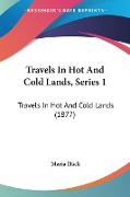 Travels In Hot And Cold Lands, Series 1