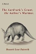 The Aardvark's Grunt, the Author's Murmur