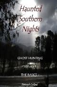 Haunted Southern Nights Vol. 1 Ghost Hunting, the Basics +