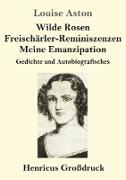 Wilde Rosen / Freischärler-Reminiszenzen / Meine Emanzipation (Großdruck)