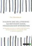 Dialektik und Skillstraining als Methoden sozialpädagogischer Intervention