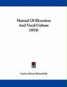 Manual Of Elocution And Vocal Culture (1874)