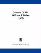 Memoir Of Dr. Willams S. Forbes (1907)