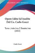 Opere Edite Ed Inedite Del Co. Carlo Gozzi