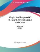 Origin And Progress Of The War Between England And China