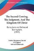 The Second Coming, The Judgment, And The Kingdom Of Christ