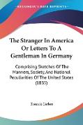 The Stranger In America Or Letters To A Gentleman In Germany