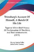 Trimsharp's Account Of Himself, A Sketch Of His Life