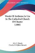 Words Of Anthems In Use In The Cathedral Church Of Chester (1880)