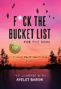 F*ck the Bucket List for the Soul