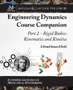 The Engineering Dynamics Course Companion, Part 2: Rigid Bodies: Kinematics and Kinetics