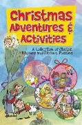 Christmas Adventures & Activities: A Collection of Stories, Rhymes and Picture Puzzles