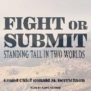 Fight or Submit: Standing Tall in Two Worlds