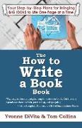The How to Write a Book Book: Your Step-by-Step Plans for Bringing BIG IDEAS to Life One Page at a Time