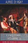 Cinq Mars, Volume 2 (Esprios Classics)