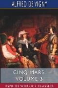 Cinq Mars, Volume 3 (Esprios Classics)