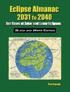 Eclipse Almanac 2031 to 2040 - Black and White Edition