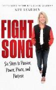 Fight Song: Six Steps to Passion, Power, Peace, and Purpose