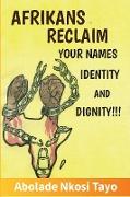 Afrikans Reclaim Your Names,Identity, And Dignity
