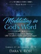 Meditating in God's Word Genesis Bible Study Series - Book 4 of 4 - Genesis 37-50 - Lessons 31-40: Getting to Know God Through Old Testament Stories a