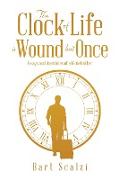 The Clock of Life is Wound but Once