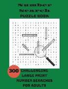 Number Search Puzzle Book: 300 Challenging Large Print Number Searches For Adults