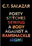 Forty Stitches Sewing a Body Against a Ramshackle Night