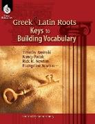 Greek and Latin Roots: Keys to Building Vocabulary