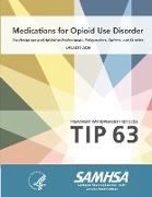 Medications for Opioid Use Disorder - For Healthcare and Addiction Professionals, Policymakers, Patients, and Families (Treatment Improvement Protocol - TIP 63) - Updated 2020