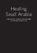 Healing Saudi Arabia - Improving Peace, Prosperity and Human Rights in the Kingdom of Saudi Arabia