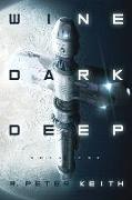 Wine Dark Deep: A Hard Science Fiction Space Opera - Book One