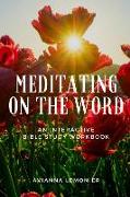 Meditating On The Word: An Interactive Bible Study Workbook