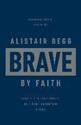 Brave by Faith: God-Sized Confidence in a Post-Christian World