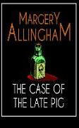 The Case of the Late Pig: An Albert Campion Mystery