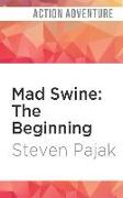 Mad Swine: The Beginning