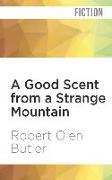 A Good Scent from a Strange Mountain