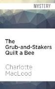 The Grub-And-Stakers Quilt a Bee