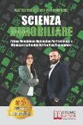 Scienza Immobiliare: L'Unica Metodologia Matematica Per Proteggere e Ottimizzare la Rendita Del Tuo Asset Immobiliare