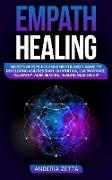 Empath Healing: Secrets of Psychics and Empaths and a Guide to Developing Abilities Such as Intuition, Clairvoyance, Telepathy, Aura R