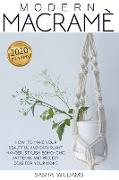 Modern Macramè: How to make your beautiful and easy plant hanger. Stylish Boho-Chic patterns and project ideas for your home