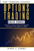 Options Trading Crash Course: The Complete Options Trading Crash Course. Learn All the Factors That Influence the Price and Master All the Different