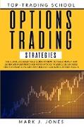 Options Trading Strategies: The Complete Beginners Guide on How to Make Money and Generate Passive Income with Options Trading. Learn Here the Suc