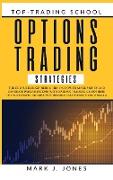 Options Trading Strategies: The Complete Beginners Guide on How to Make Money and Generate Passive Income with Options Trading. Learn Here the Suc