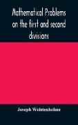 Mathematical problems on the first and second divisions of the schedule of subjects for the Cambridge mathematical tripos examination Devised and Arranged