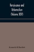 Renaissance and Reformation (Volume XXV)