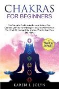 Chakras for Beginners: The Complete Guide to Awaken and Balance Your Chakras. Use Your Inner Energy to Heal Yourself, Achieve Your Goals Thro