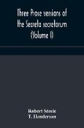 Three prose versions of the Secreta secretorum (Volume I)