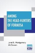 Among The Head-Hunters Of Formosa