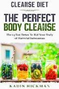 Cleanse Diet: THE PERFECT BODY CLEANSE - The 14 Day Detox To Rid Your Body of Harmful Substances